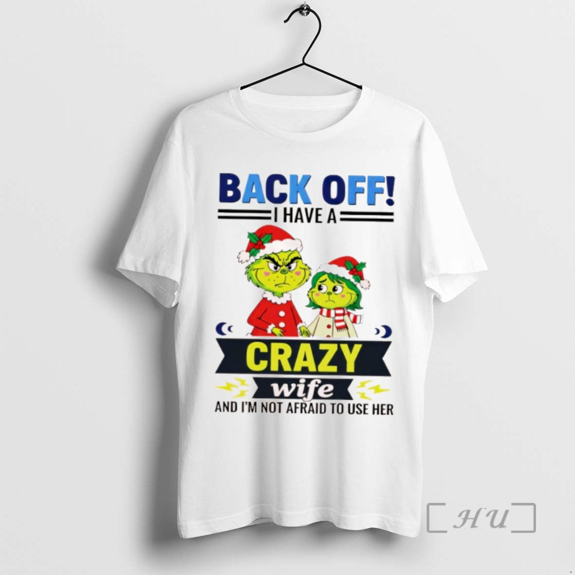 Officials Grinch Back Off I Have A Crazy Wife Funny Christmas Tee Shirt Sweater