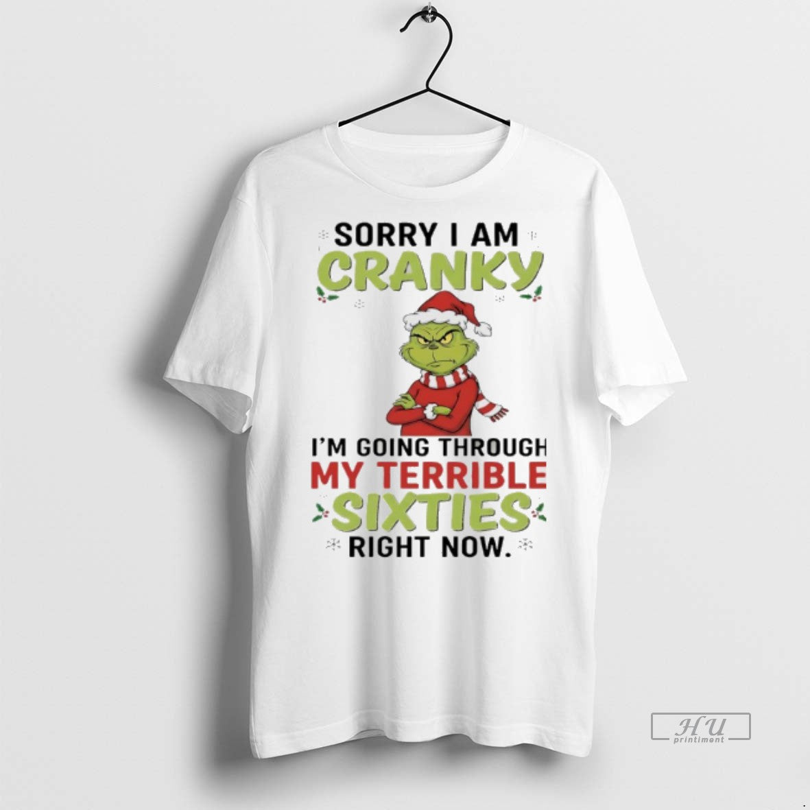 Officials Grinch Christmas 2025 Sorry I Am Cranky Im Going Through My Terrible Sixties Right
