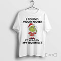 Officials Grinch Christmas I Found Your Nose It Was In My Business Premium T Shirts