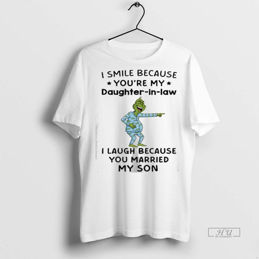 Officials Grinch Christmas I Smile Because Youre My Daughter In Law I Laugh Because You