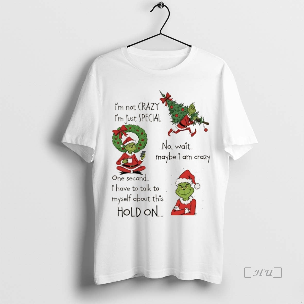 Officials Grinch Christmas Im Not Crazy Im Just Special No Wait Maybe I Am Crazy