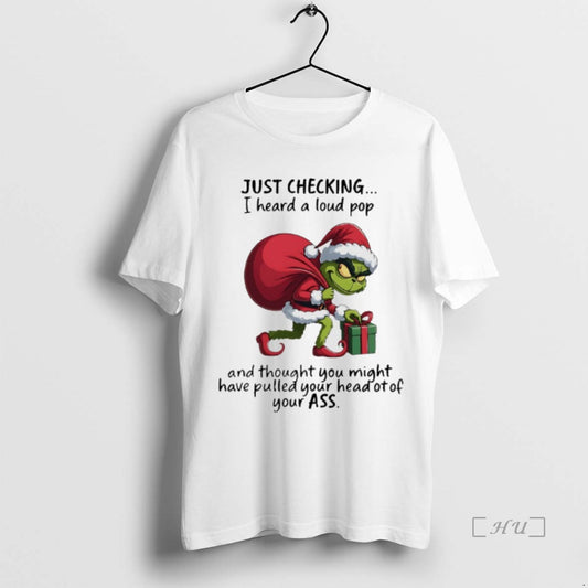Officials Grinch Christmas Santa Gilf Just Checking I Heard A Loud Pop Premium T Shirts