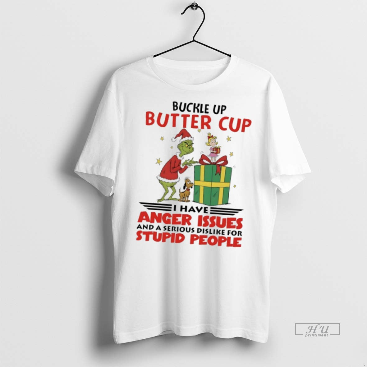 Officials Grinch Christmas Buckle Up Butter Cup I Have Anger Issues And A Serious Dislike