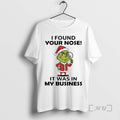 Officials Grinch Christmas Found Your Nose It Was In My Business Premium T Shirts Sweater