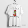 Officials Grinch Christmas Let Me Check My Giveashitometer Nope Nothing Tee Shirt Sweater