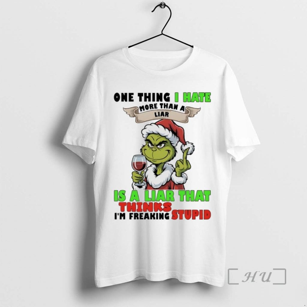 Officials Grinch Christmas One Thing I Hate More Than A Liar Is A Liar That