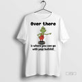 Officials Grinch Christmas Over There Is Where You Can Go With Your Bullshit Premium Tee