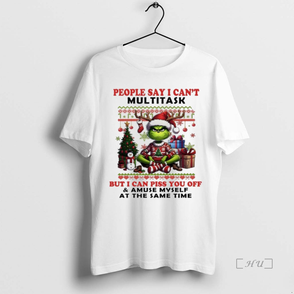 Officials Grinch Christmas People Say I Cant Multitask But I Can Piss You Off And