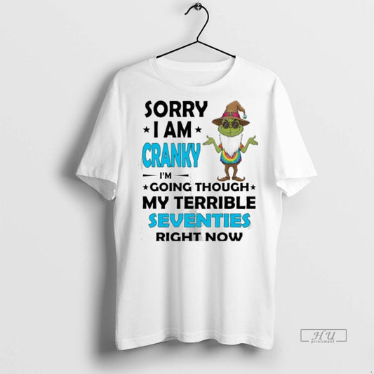 Officials Grinch Christmas Sorry I Am Cranky Im Going Though My Terrible Seventies Right Now