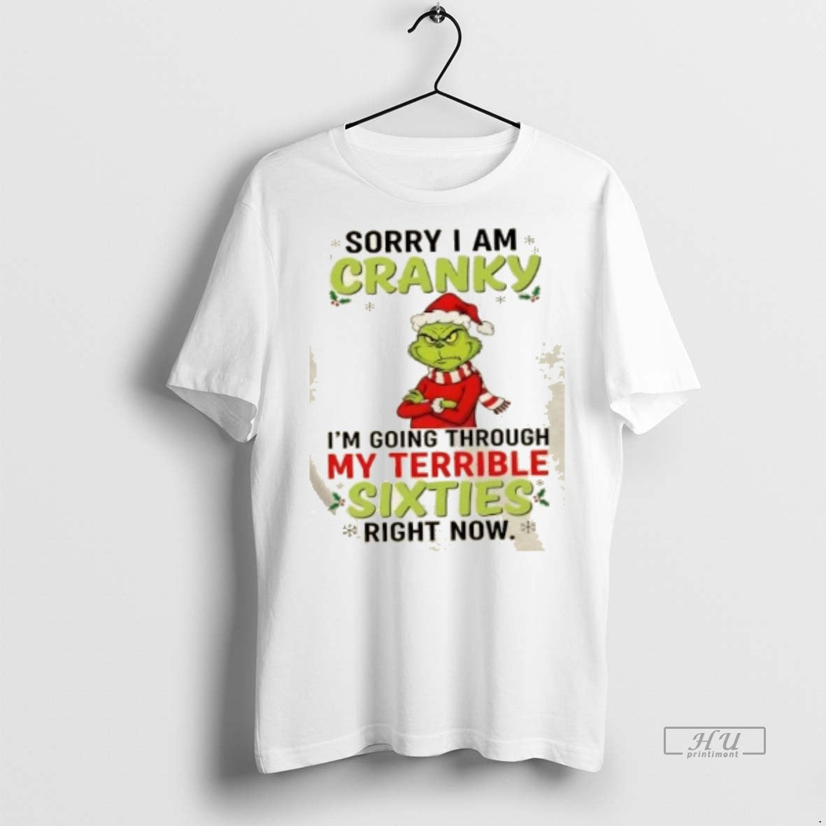 Officials Grinch Christmas Sorry I Am Cranky Im Going Through My Terrible Sixties Right Now