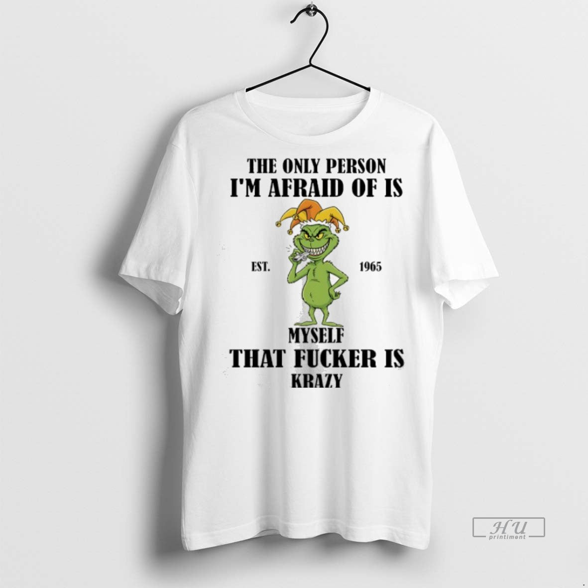 Officials Grinch Christmas The Only Person Im Afraid Of Is Myself That Fcker Is Krazy