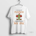 Officials Grinch Halloween If You Like My Pumpkins You Should See My Pie Premium Tee