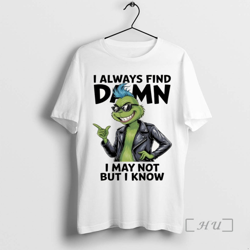 Officials Grinch I Always Find Damn I May Not But I Know Christmas