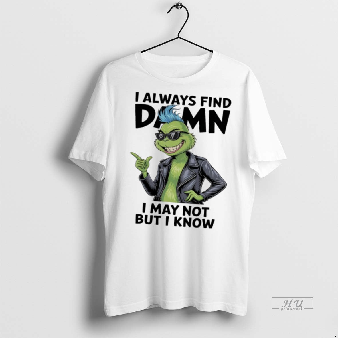 Officials Grinch I Always Find Damn I May Not But I Know Tee Shirt Sweater