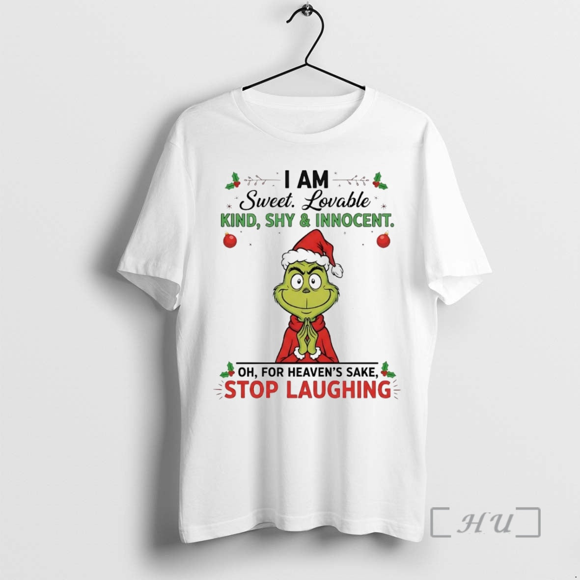 Officials Grinch I Am Sweet Lovable Kind Shy And Innocent Stop Laughing Christmas Premium