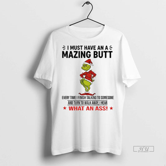 Officials Grinch I Must Have An A Mazing Butt Every Time I Finish Talking To