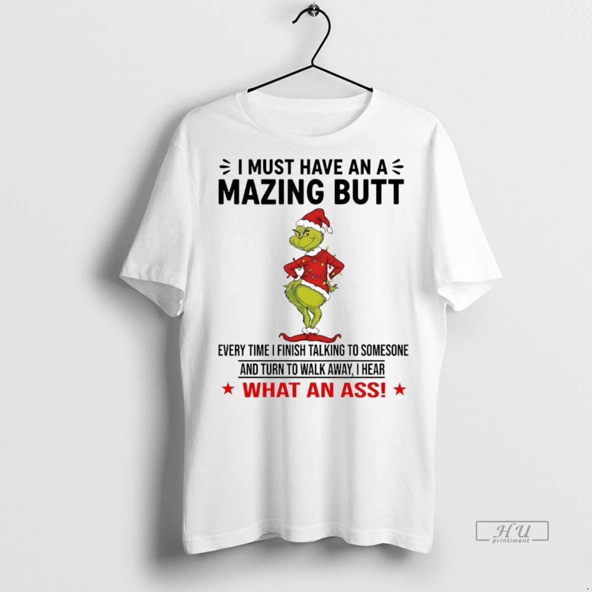 Officials Grinch I Must Have An A Mazing Butt What An Ass Christmas Premium Tee
