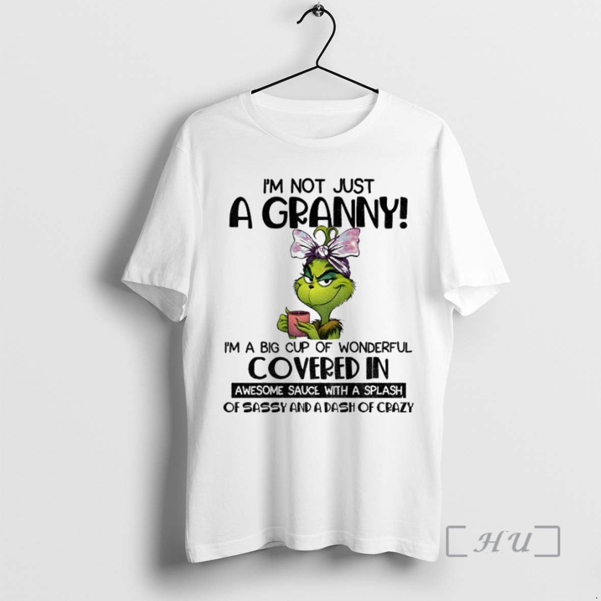 Officials Grinch Im Not Just A Granny Im A Big Cup Of Wonderful Covered In