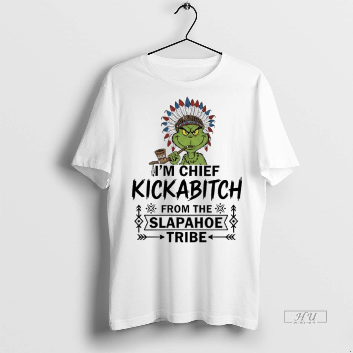 Officials Grinch Native Americans Im Chief Kickabitch From The Slapahoe Tribe Premium Tee Shirt Sweater