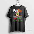 Officials Grinch Santa Fedex All Your Sweaters Are Ugly Christmas Premium Tee Shirt Sweater