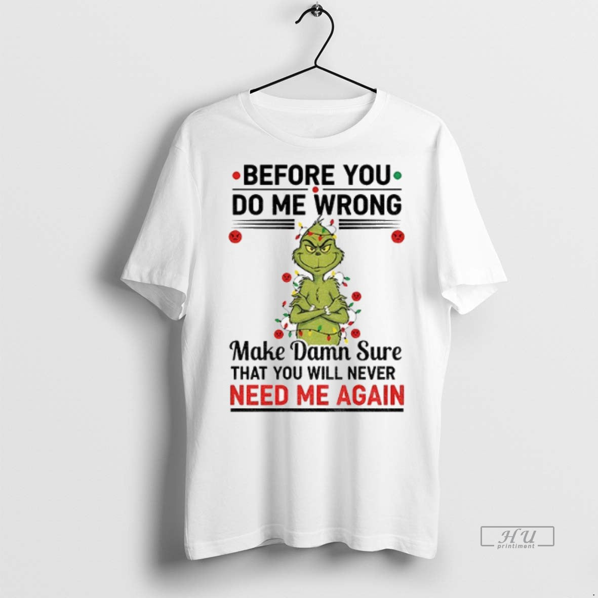 Officials Grinch Santa Before You Do Me Wrong Make Damn Sure That You Will Never