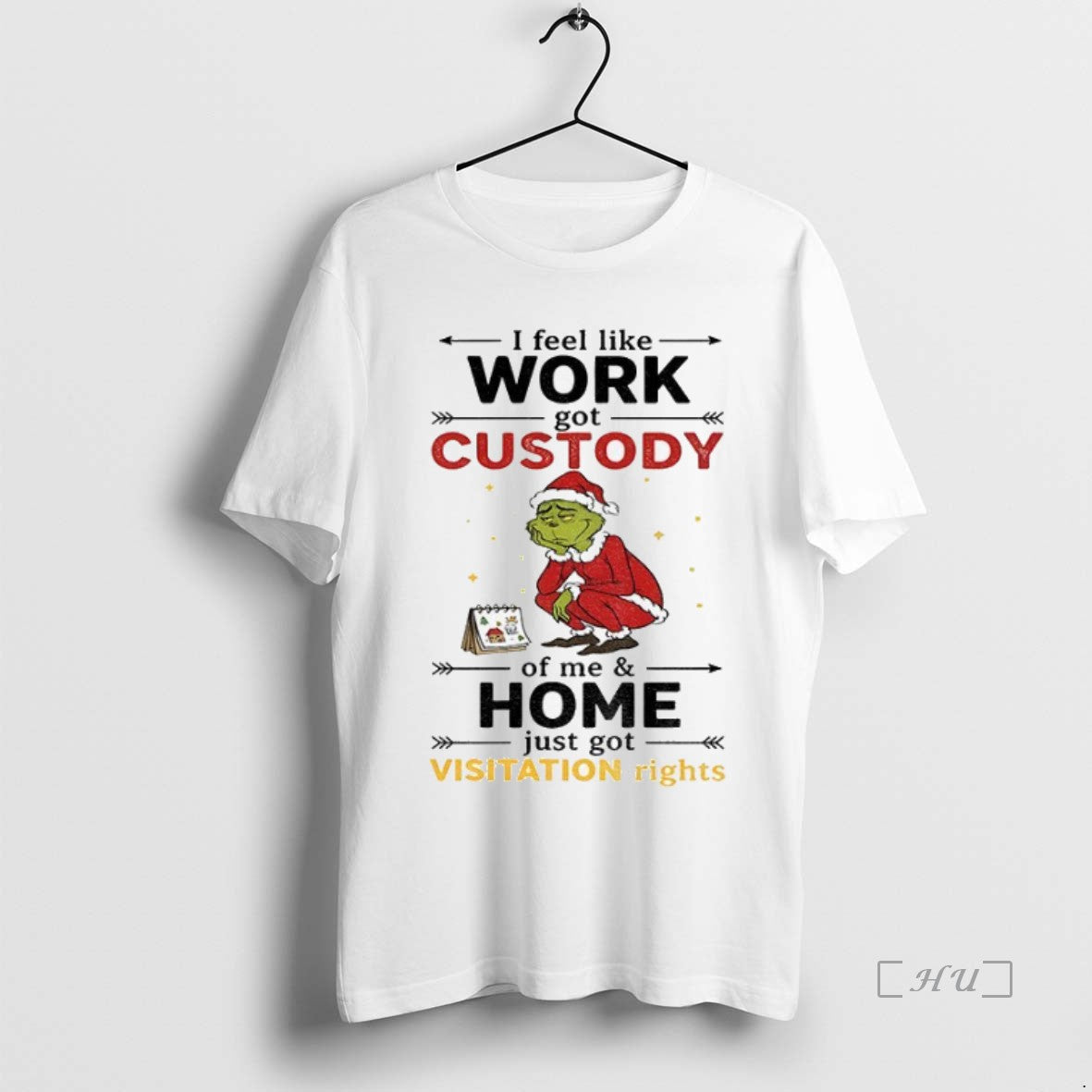 Officials Grinch Santa Hat I Feel Like Work Got Custody Of Me And Home Just