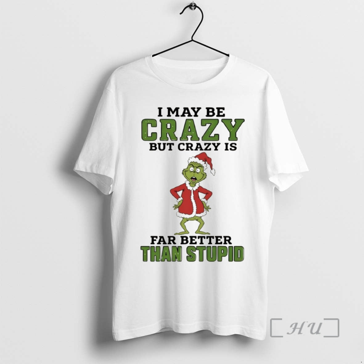 Officials Grinch Santa Hat I May Be Crazy But Crazy Is Far Better Than Stupid