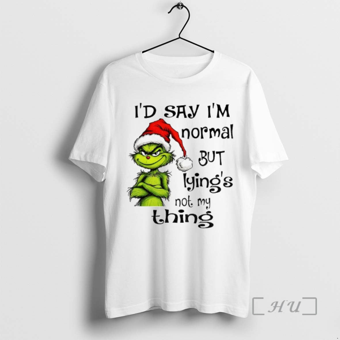 Officials Grinch Santa Hat Id Say Im Normal But Lyings Not My Thing Christmas Tee