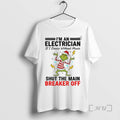Officials Grinch Santa Hat Im An Electrician If I Dance Without Music Shut The Main
