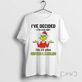 Officials Grinch Santa Hat Ive Decided Im Not Old Im 25 Plus Shipping And Handling