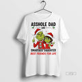 Officials Grinch Santa Hat Asshole Dad And Smartass Daughter Best Friends For Life Merry Christmas