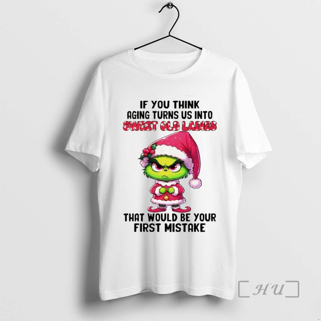 Officials Grinch Santa Hat If You Think Aging Turns Us Into Sweet Old That Would