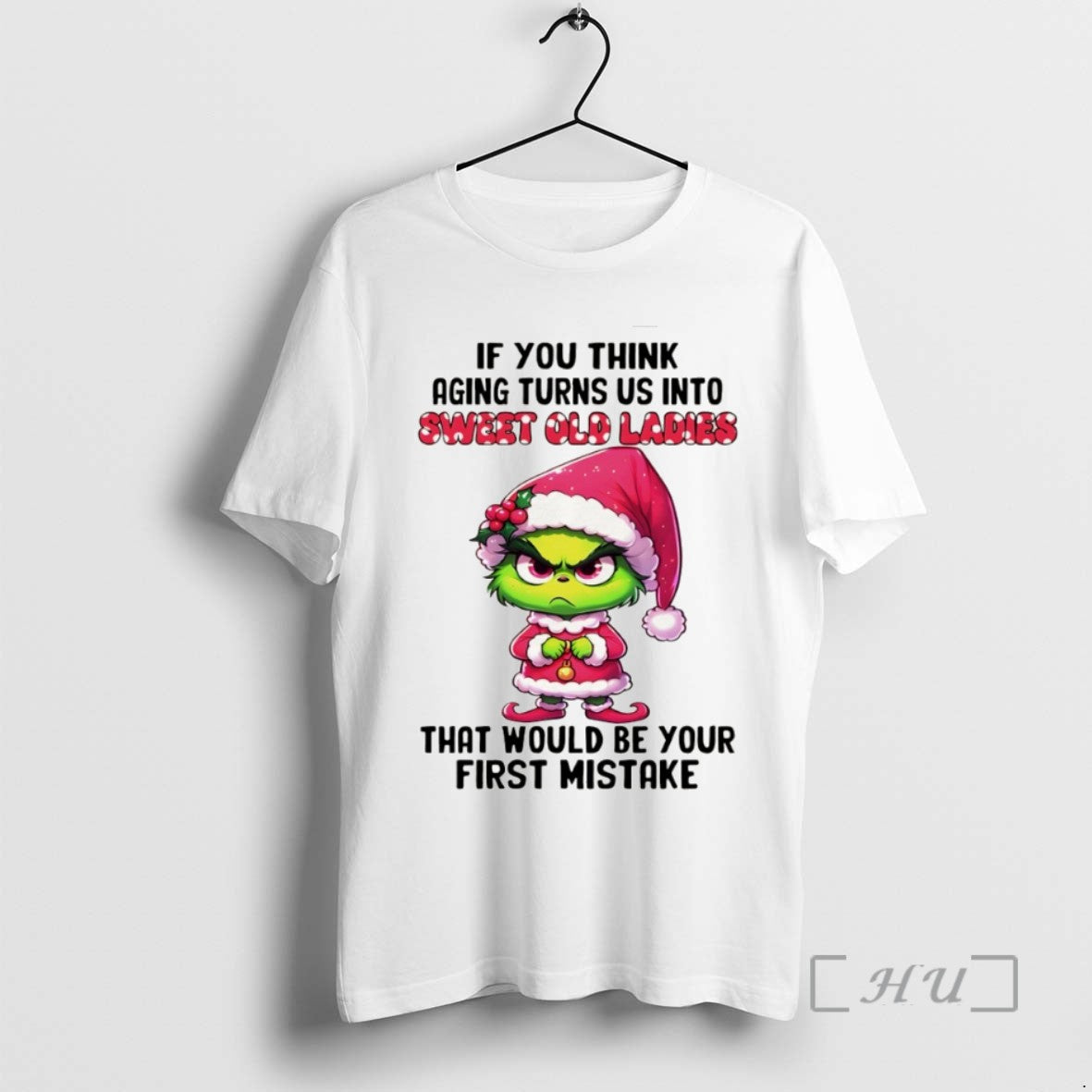 Officials Grinch Santa Hat If You Think Aging Turns Us Into Sweet Old That Would