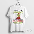Officials Grinch Stole Christmas Sorry I Am Cranky Im Going Through My Terrible Sixties Right