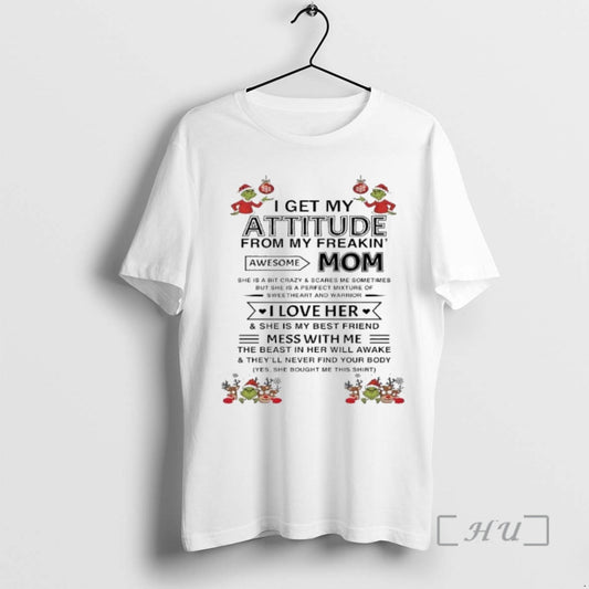 Officials Grinch Xmas I Get My Attitude From My Freakin Awesome Mom Premium T Shirts