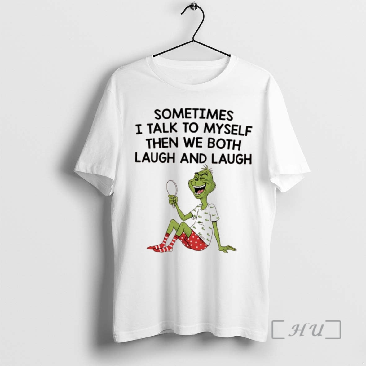 Officials Grinch Xmas Sometimes I Talk To Myself Then We Both Laugh And Laugh