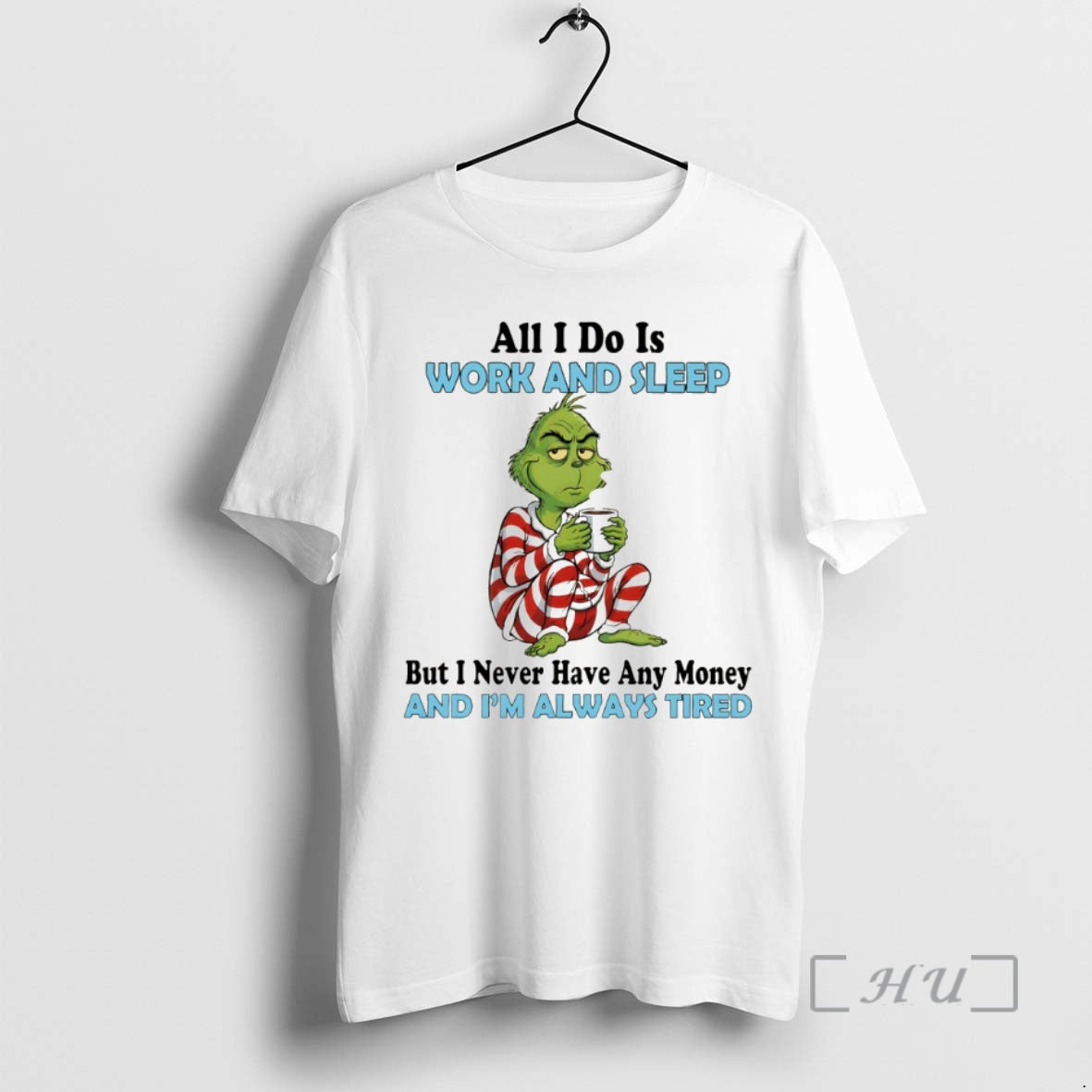 Officials Grinch All I Do Is Work And Sleep But I Never Have Any Money