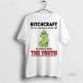 Officials Grinch Bitchcraft The Art Of Pissing People Off Christmas Premium Tee Shirt Sweater