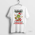 Officials Grinch Dear Santa Define Good Im Only Here For The Cookies Merry Christmas Premium