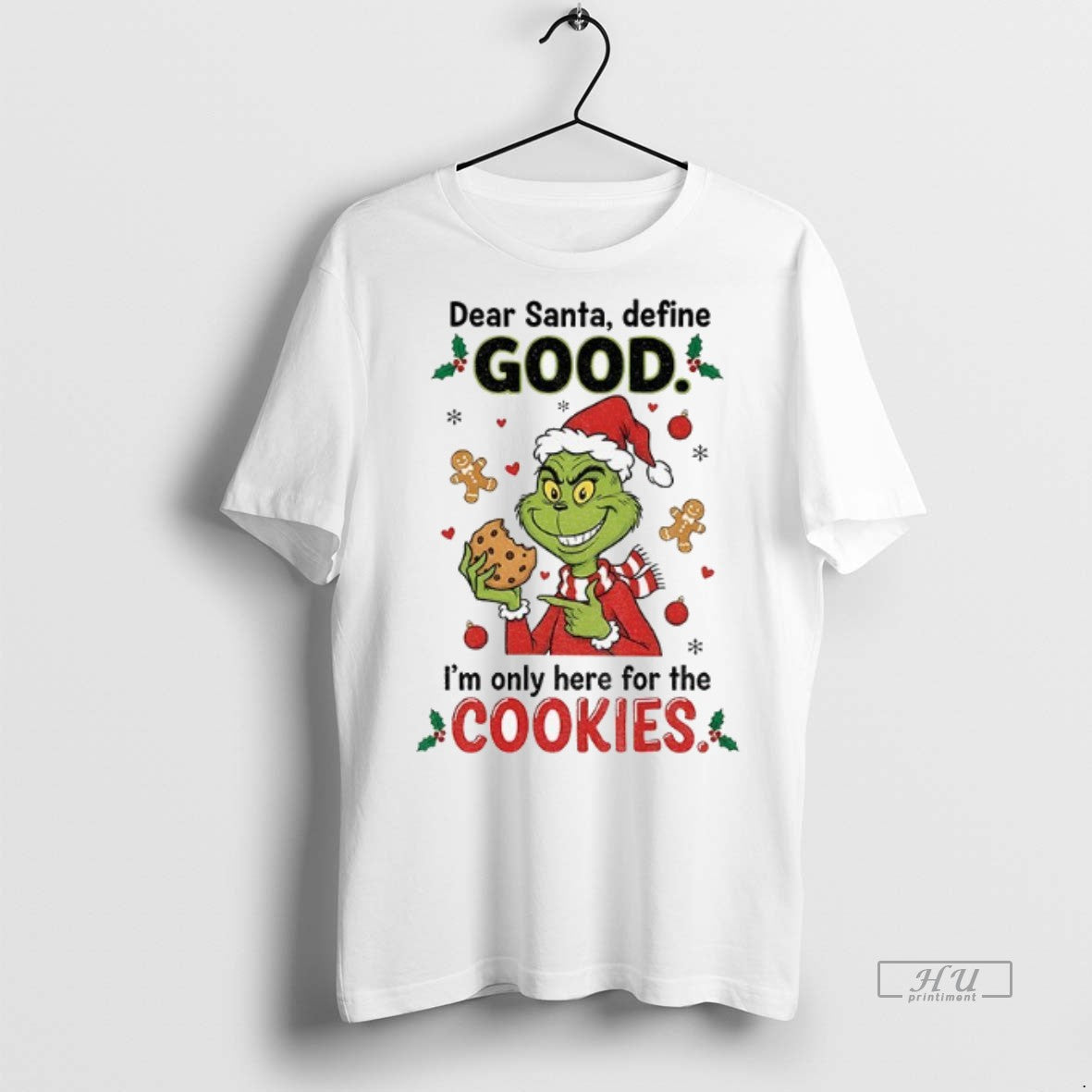 Officials Grinch Dear Santa Define Good Im Only Here For The Cookies Merry Christmas Premium