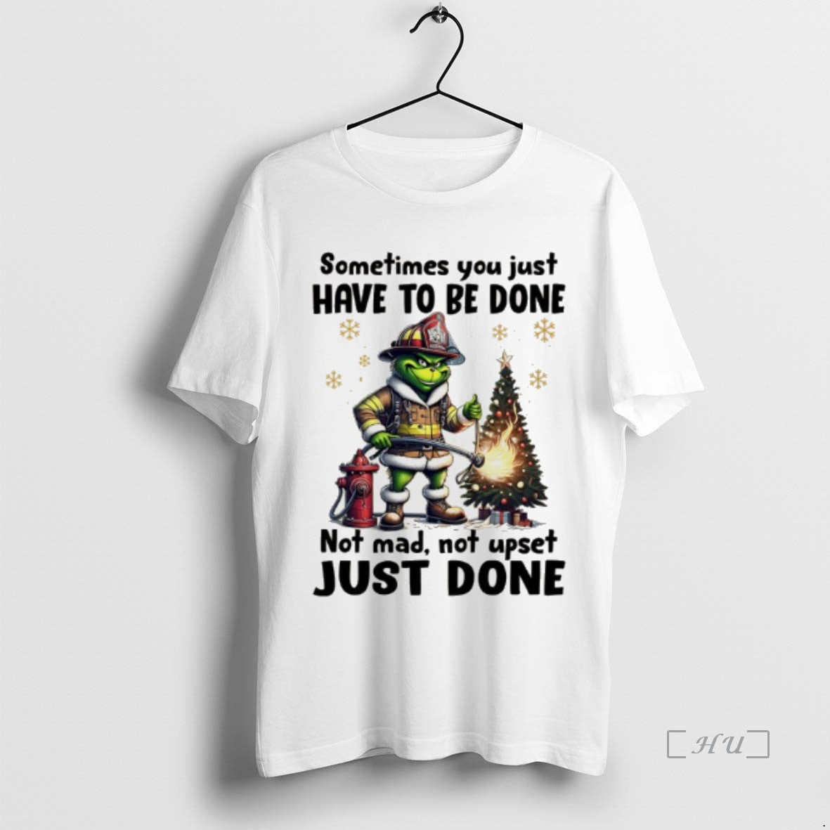 Officials Grinch Fireman Sometimes You Just Have To Be Done Not Mad Not Upset Just