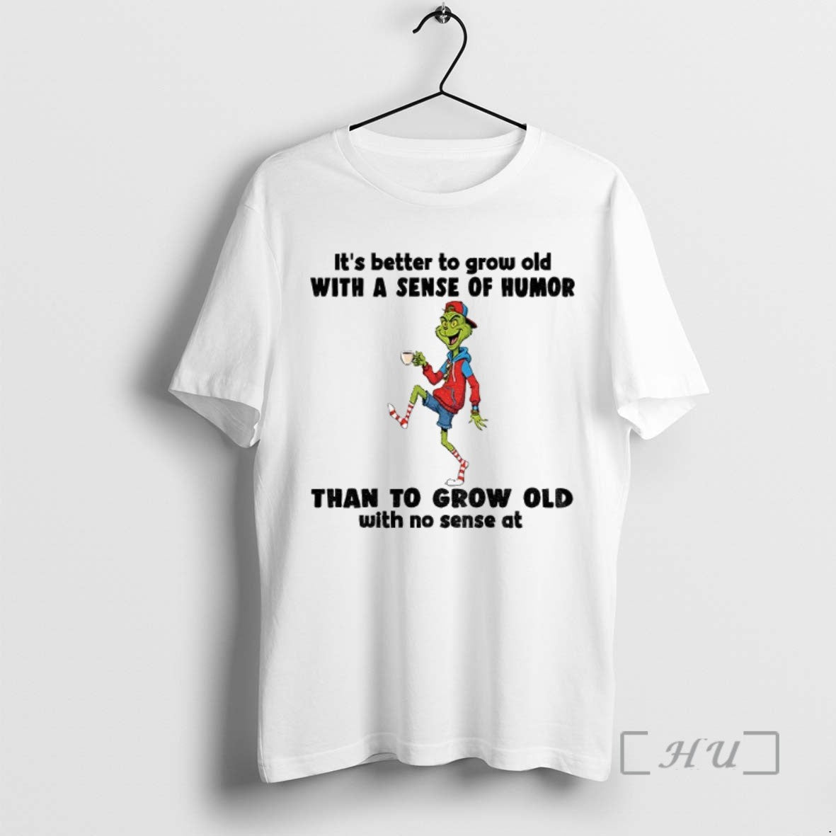 Officials Grinch Its Better To Grow Old With A Sense Of Humor Than To Grow