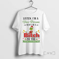 Officials Grinch Listen Im A Vice Person So If Im A Bitch To You Christmas