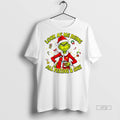 Officials Grinch Look At Me Being All Festive And Shit Christmas Premium Tee Shirt Sweater