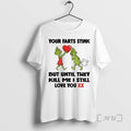 Officials Grinch Love Your Farts Stink But Until They Kill Me I Still Love You