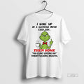 Officials Grinch Middle Finger I Wake Up In A Glorious Mood Each Day Then Some