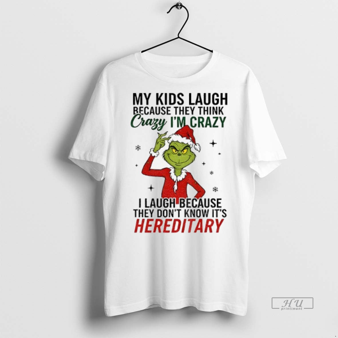Officials Grinch My Kids Laugh Because They Think Crazy Im Crazy I Laugh Because They