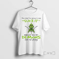 Officials Grinch One Day Im Going To Say Fck It And Let All My Demons
