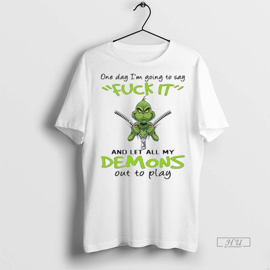 Officials Grinch One Day Im Going To Say Fuck It And Let All My Demons