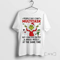 Officials Grinch People Say I Cant Multitask But I Can Piss You Off Christmas Premium